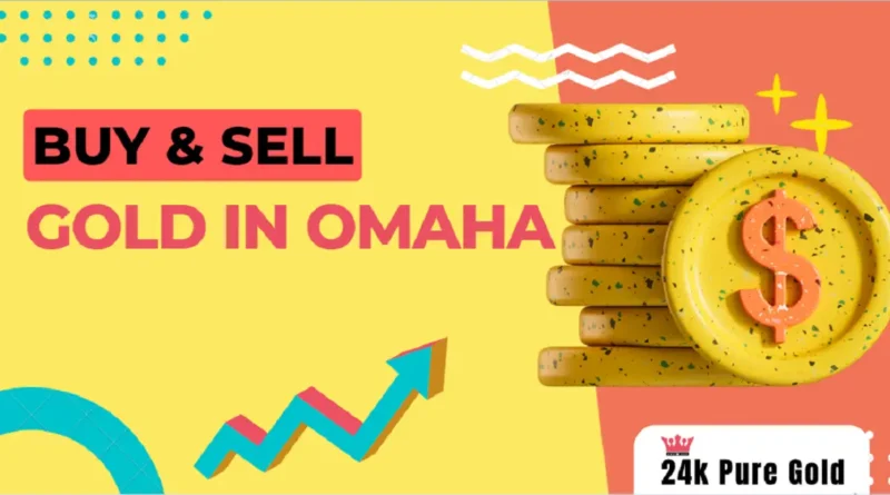 Buy & Sell Gold in Omaha Nebraska