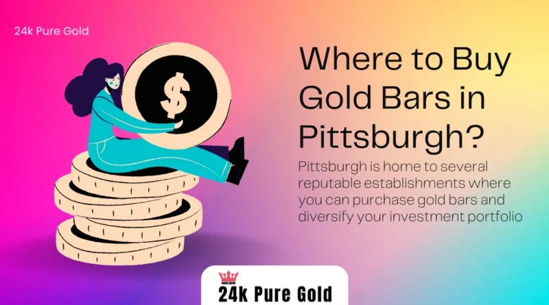 Where to Buy Gold Bars in Pittsburgh?