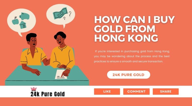 How Can I Buy Gold from Hong Kong